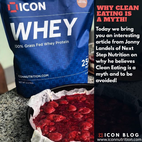 Why Clean Eating Is A Myth By Jonny Landels of Next Step Nutrition - ICON Nutrition