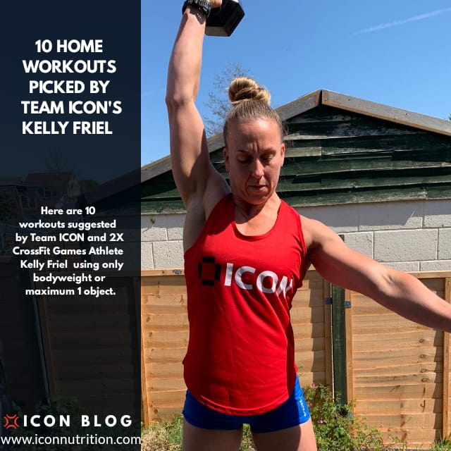 10 Home Workout Ideas by CrossFit Games Athlete Kelly Friel - ICON Nutrition